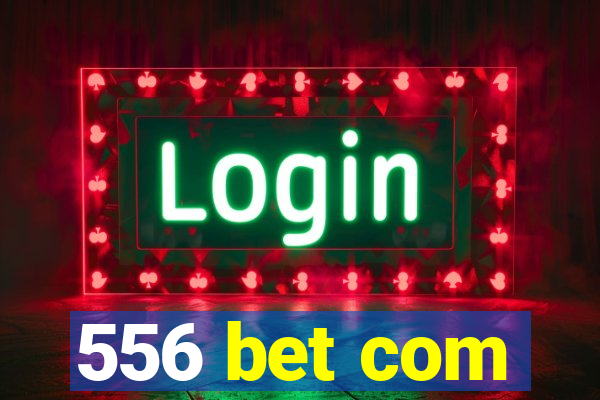 556 bet com