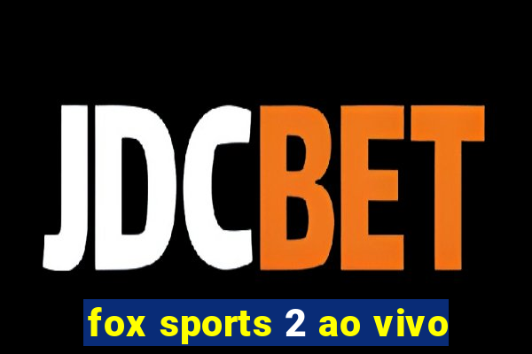 fox sports 2 ao vivo