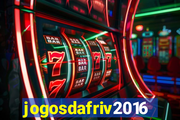 jogosdafriv2016
