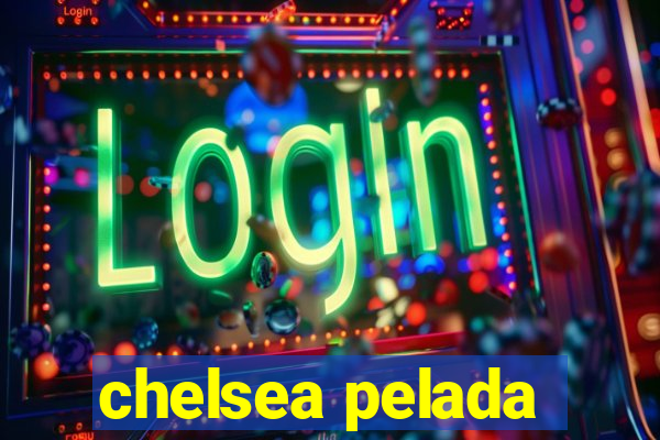 chelsea pelada