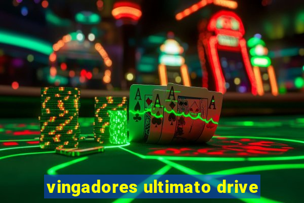 vingadores ultimato drive