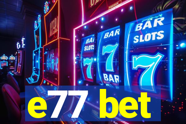 e77 bet
