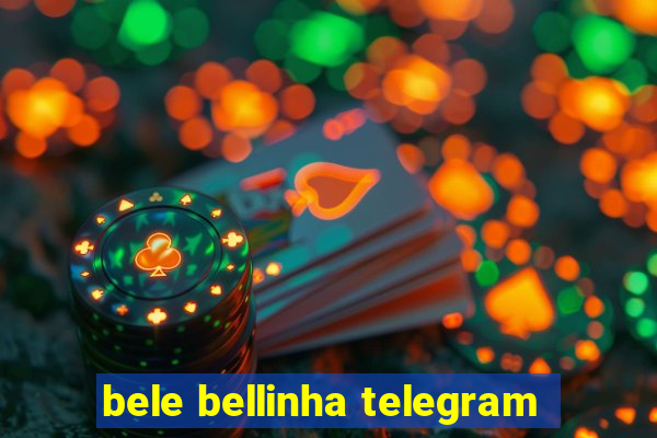 bele bellinha telegram