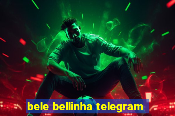 bele bellinha telegram