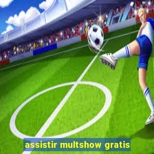 assistir multshow gratis