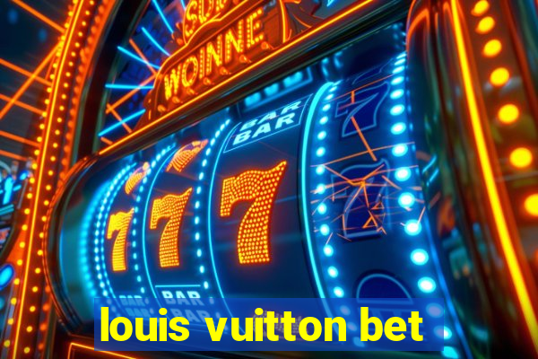 louis vuitton bet
