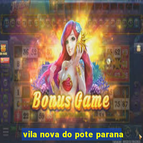 vila nova do pote parana