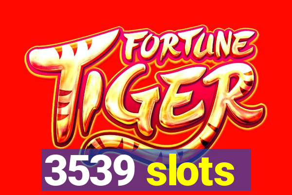 3539 slots