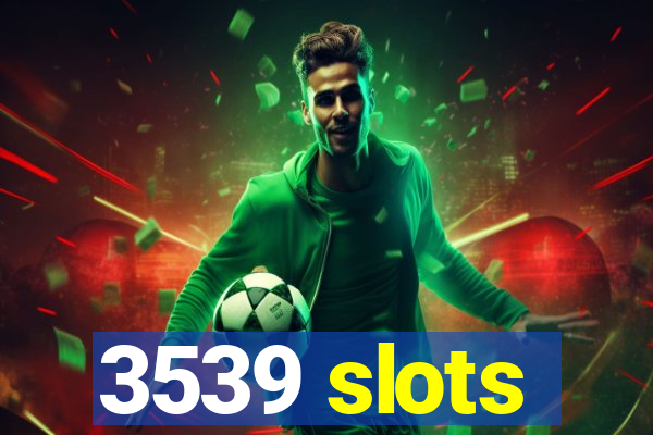 3539 slots