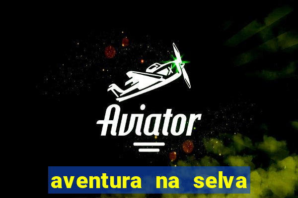 aventura na selva uma fernando sabino uma