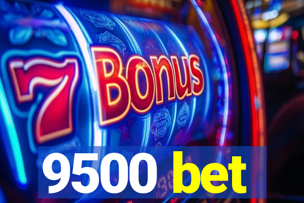 9500 bet