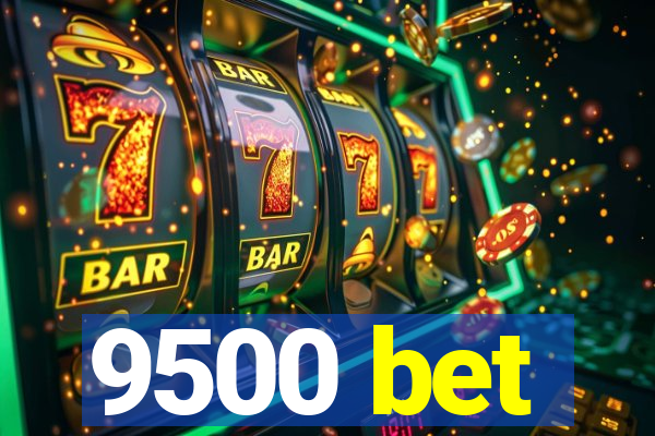 9500 bet