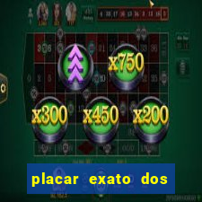 placar exato dos jogos de hoje