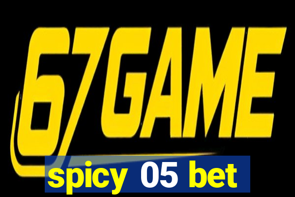 spicy 05 bet