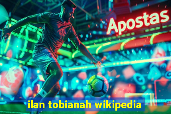 ilan tobianah wikipedia