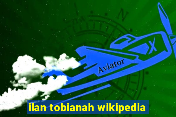 ilan tobianah wikipedia