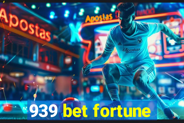 939 bet fortune