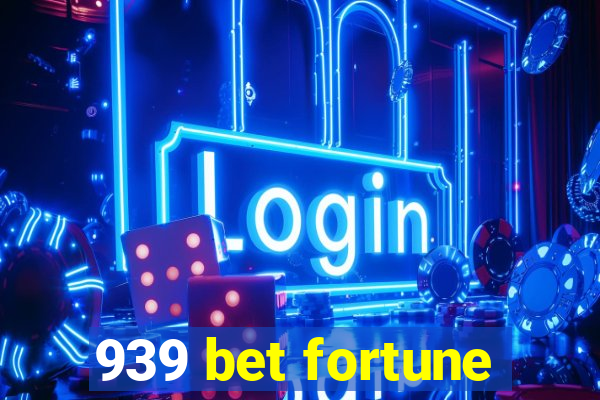 939 bet fortune