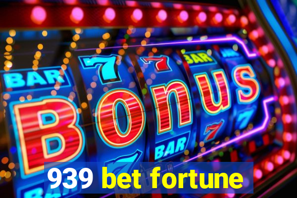 939 bet fortune