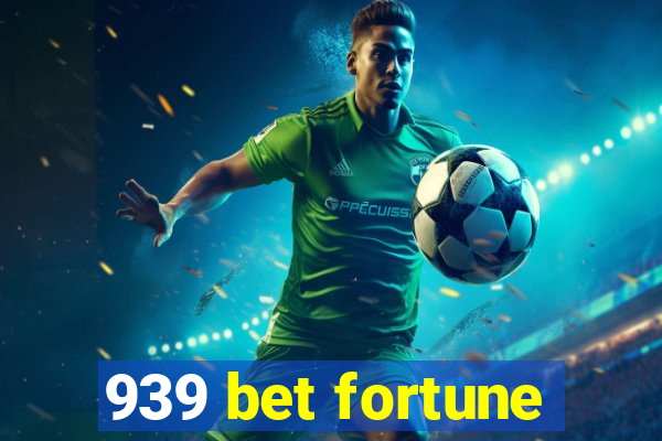 939 bet fortune