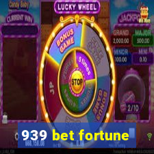939 bet fortune