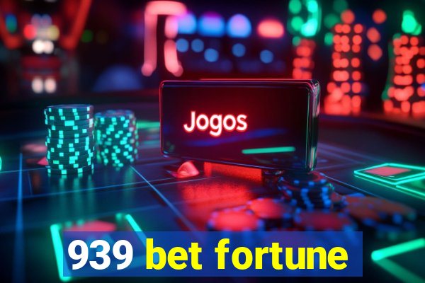 939 bet fortune