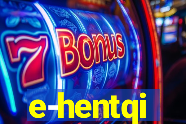 e-hentqi
