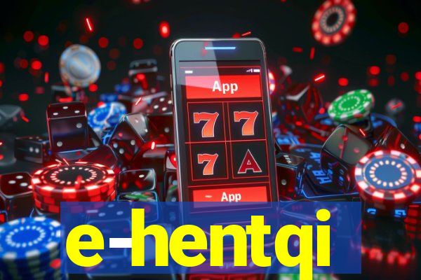 e-hentqi