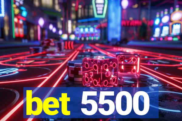 bet 5500