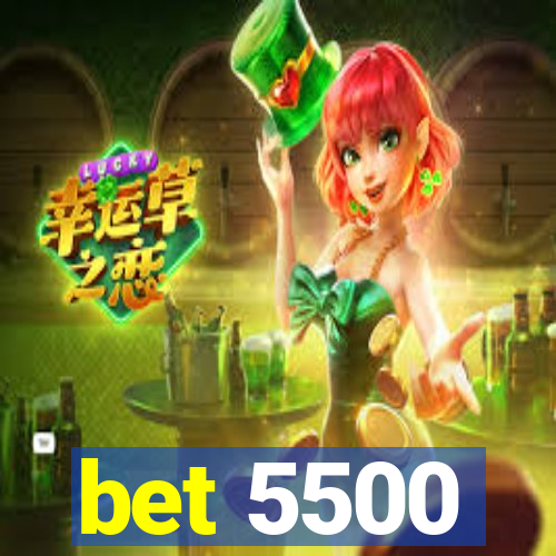 bet 5500