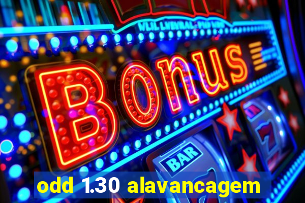 odd 1.30 alavancagem