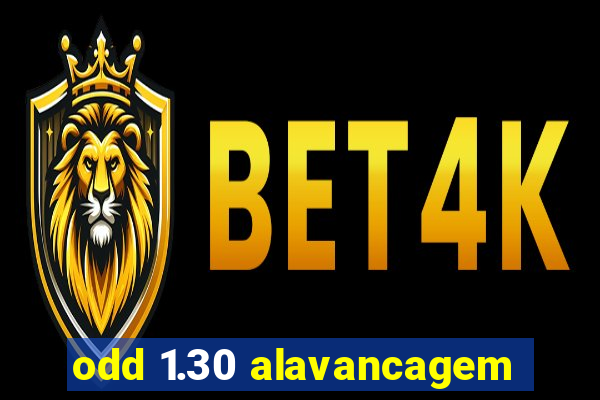 odd 1.30 alavancagem