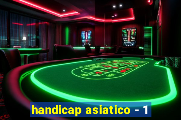 handicap asiatico - 1