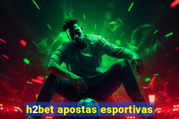 h2bet apostas esportivas