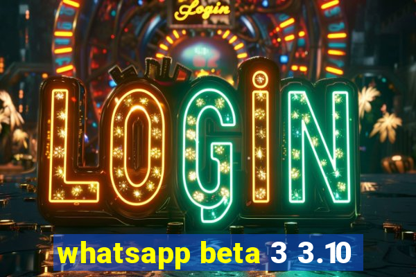 whatsapp beta 3 3.10