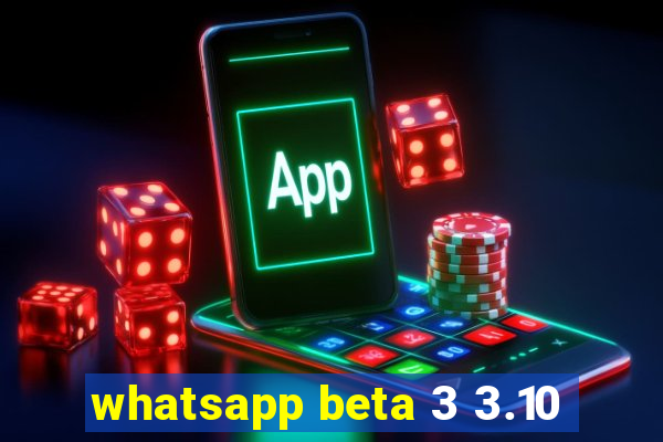 whatsapp beta 3 3.10
