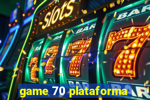game 70 plataforma