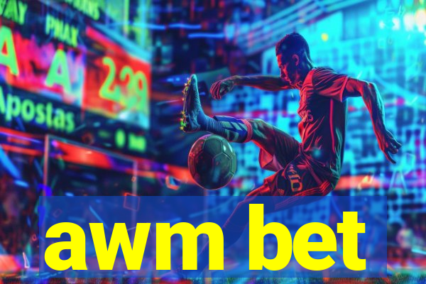 awm bet