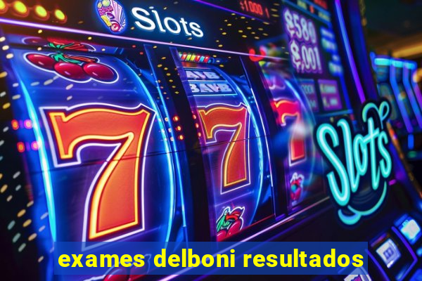 exames delboni resultados
