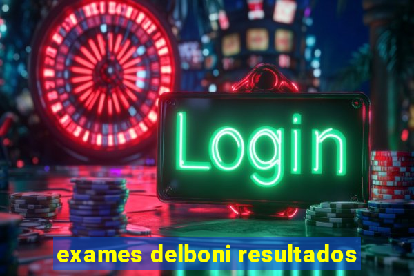 exames delboni resultados