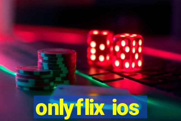 onlyflix ios