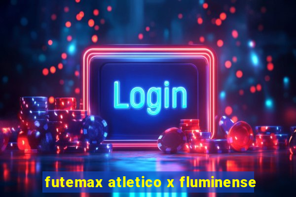 futemax atletico x fluminense