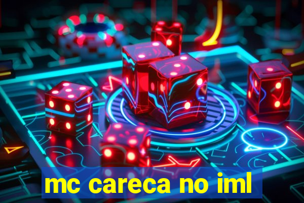 mc careca no iml