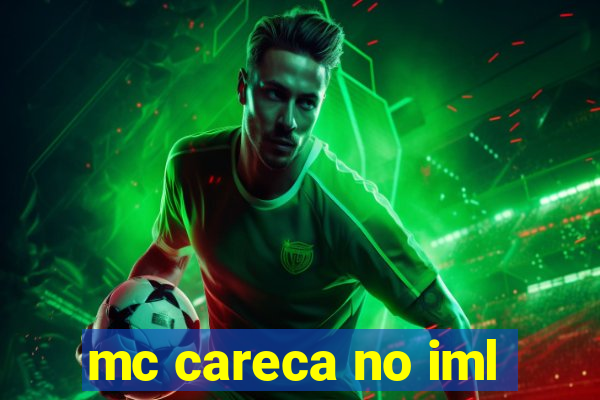 mc careca no iml
