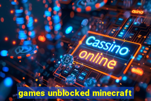 games unblocked minecraft