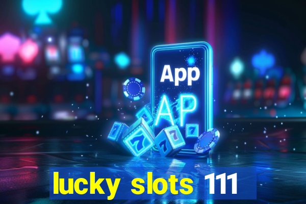 lucky slots 111