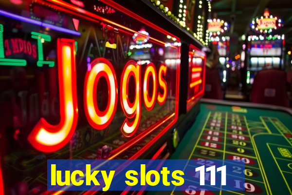lucky slots 111