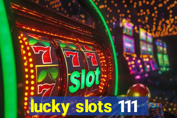 lucky slots 111