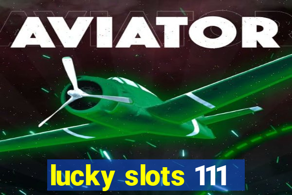 lucky slots 111