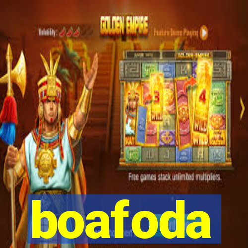 boafoda
